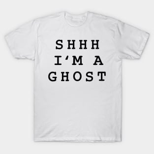 Shhh Im A Ghost T-Shirt